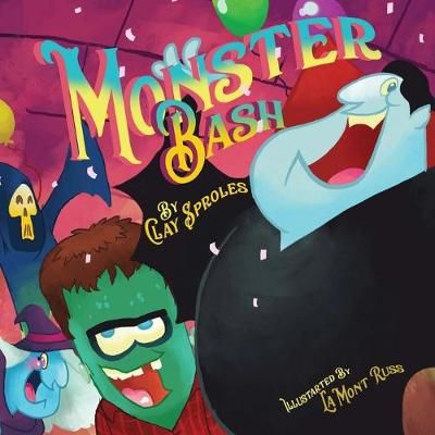 The Monster Bash: A Halloween Story By Sproles, Clay 9781734009712