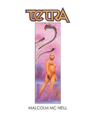 TETRA: The Restored Graphic Novel By McNeill, Malcolm 9781734012620