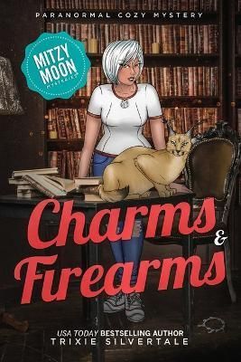 Charms and Firearms By Trixie Silvertale 9781734022179 (Paperback)