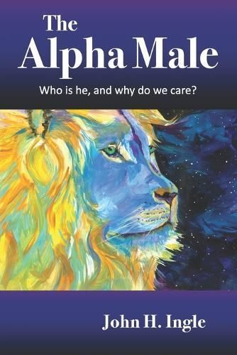 The Alpha Male By John H Ingle 9781734034806 (Paperback)