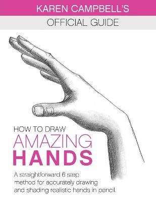 How to Draw AMAZING Hands By Karen Campbell 9781734053036 (Paperback)