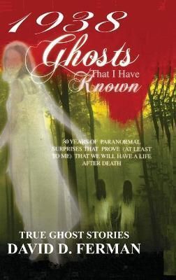 1938: Ghosts That I have Known By Ferman, David, D. 9781734055375
