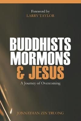 Buddhists, Mormons & Jesus By Jonnathan Zin Truong 9781734055603