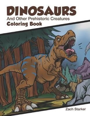 Dinosaurs and Other Prehistoric Creatures Coloring Book 9781734096200