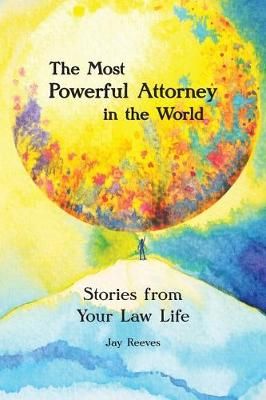 The Most Powerful Attorney in the World By Jay Reeves 9781734108606