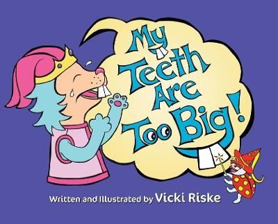 My Teeth Are Too Big By Riske, Vicki 9781734126822 (Hardback)