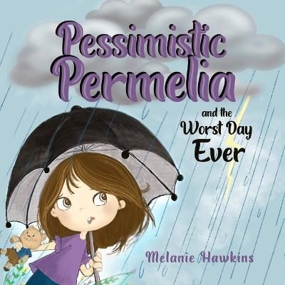 Pessimistic Permelia: and the Worst Day Ever By Hawkins, Melanie
