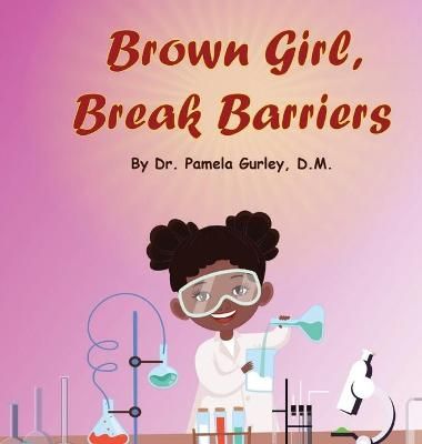 Brown Girl, Break Barriers By Gurley 9781734221886 (Hardback)