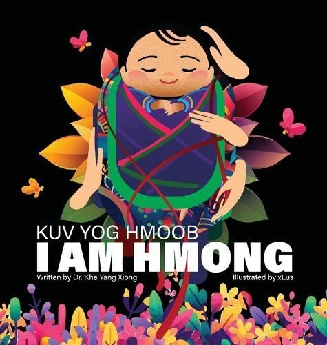 I Am Hmong Kuv Yog Hmoob By Yang Xiong 9781734245080 (Hardback)