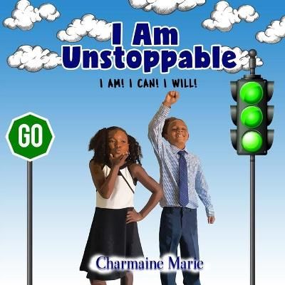 I Am Unstoppable! I AM! I CAN! I WILL! By Charmaine Marie (Paperback)