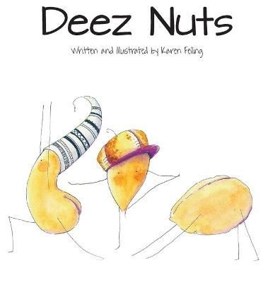 Deez Nuts By Feiling, Karen Lynn, 9781734305302 (Hardback)