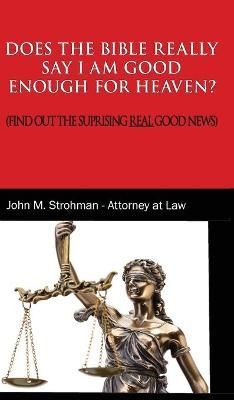 Does the Bible Really Say I Am Good Enough for Heaven? 9781734326222