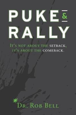 Puke & Rally By Rob Bell (author), Kenny Aronoff (foreword)