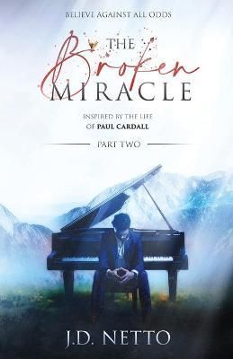 Broken Miracle - Inspired by the Life of Paul Cardall By Netto