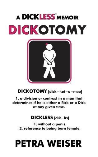Dickotomy By Petra Weiser 9781734403831 (Hardback)