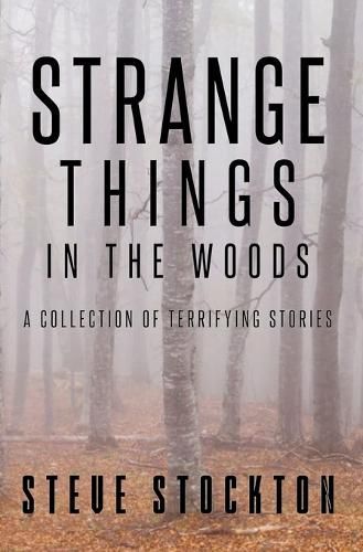 Strange Things In The Woods By Steve Stockton 9781734419818