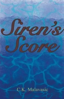 Siren's Score By Malavasic, C.K. 9781734422030 (Paperback)