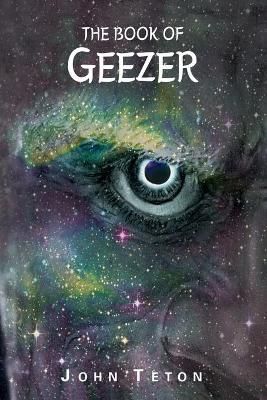 The Book of Geezer By John Teton 9781734531312 (Paperback)