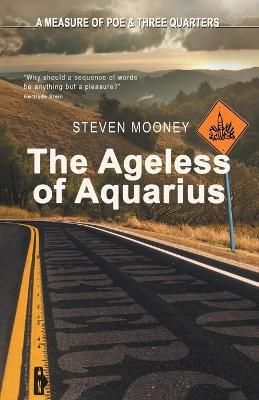 The Ageless of Aquarius By Steven Mooney 9781734535679 (Paperback)