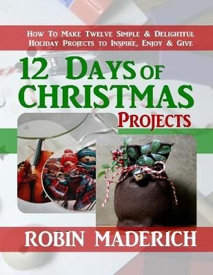 12 Days of Christmas Projects By Maderich 9781734541939 (Paperback)