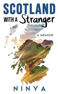 Scotland with a Stranger: A Memoir By Ninya, , 9781734546415