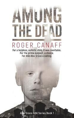 Among The Dead, ADA Alex Greco Series Book 1 By Canaff 9781734572490