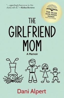 The Girlfriend Mom: A Memoir By Alpert, Dani 9781734575200 (Paperback)