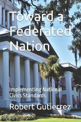 Toward a Federated Nation By Robert Gutierrez 9781734581317