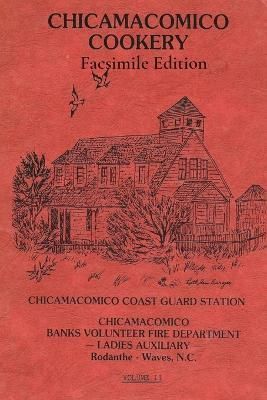 Chicamacomico Cookery, Volume Two, Facsimile Edition By Tom Kelchner