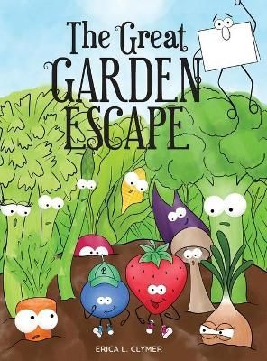 The Great Garden Escape By Clymer, Erica L., 9781734606348 (Hardback)