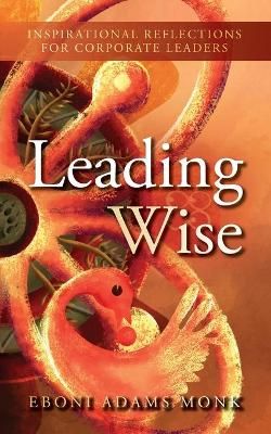 Leading Wise By Eboni Adams Monk 9781734612448 (Paperback)