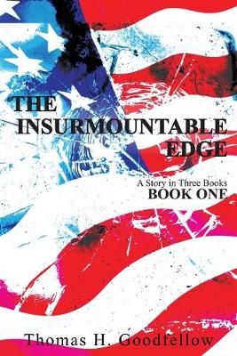 THE INSURMOUNTABLE EDGE: BOOK ONE By GOODFELLOW, THOMAS, 9781734613032