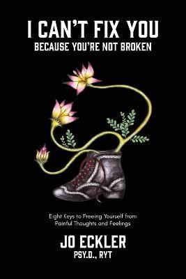 I Can't Fix You-Because You're Not Broken By Eckler 9781734665932