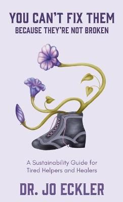 You Can't Fix Them--Because They're Not Broken By Eckler 9781734665949