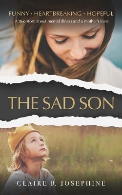 The Sad Son By Claire B. Josephine 9781734699807 (Paperback)