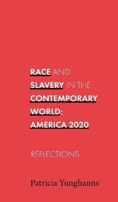 Race and Slavery in the Contemporary World: America 2020 9781734741841