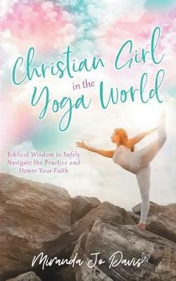 Christian Girl in the Yoga World By Davis 9781734748000 (Paperback)