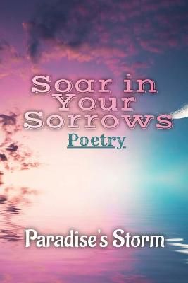 Soar in Your Sorrows By Brown 9781734759549 (Paperback)
