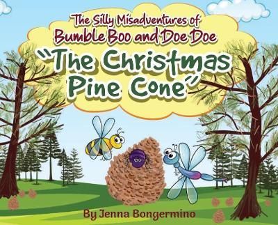 The Silly Misadventures of Bumble Boo and Doe Doe By Jenna Bongermino