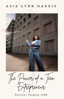 Power of a Teen Entrepreneur By Harris 9781734798555 (Paperback)