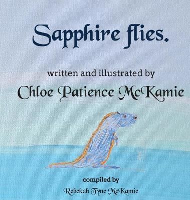 Sapphire flies. By McKamie 9781734804058 (Hardback)