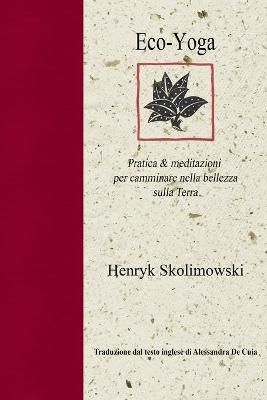 Eco-Yoga By Henryk Skolimowski 9781734804201 (Paperback)