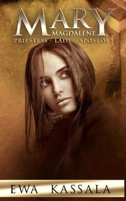 Mary Magdalene By Ewa Kassala 9781734860658 (Paperback)