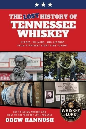 The Lost History of Tennessee Whiskey By Drew Hannush 9781734865165