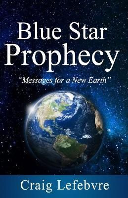 Blue Star Prophecy By Craig Lefebvre 9781734905809 (Paperback)