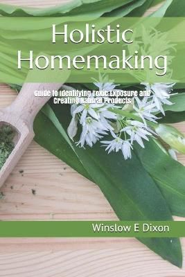 Holistic Homemaking By Winslow E Dixon 9781734907322 (Paperback)