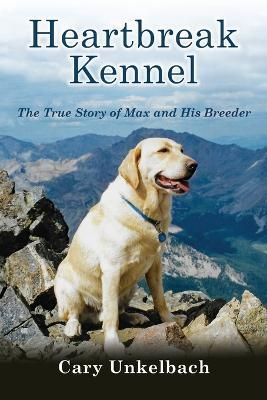 Heartbreak Kennel By Cary Unkelbach 9781734922202 (Paperback)