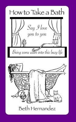 How To Take A Bath By Beth Hernandez 9781734927405 (Paperback)