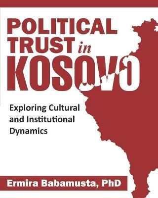 Political Trust in Kosovo By Ermira Babamusta 9781734935400