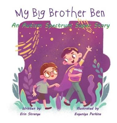My Big Brother Ben By Erin Strange (author), E Parkina (illustrator)